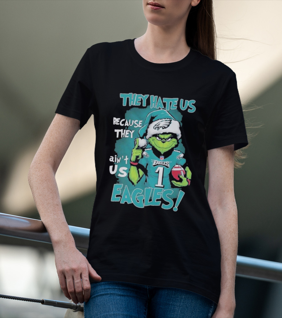 They Hate Us Because They Ain't Us Eagles Philadelphia T-Shirt