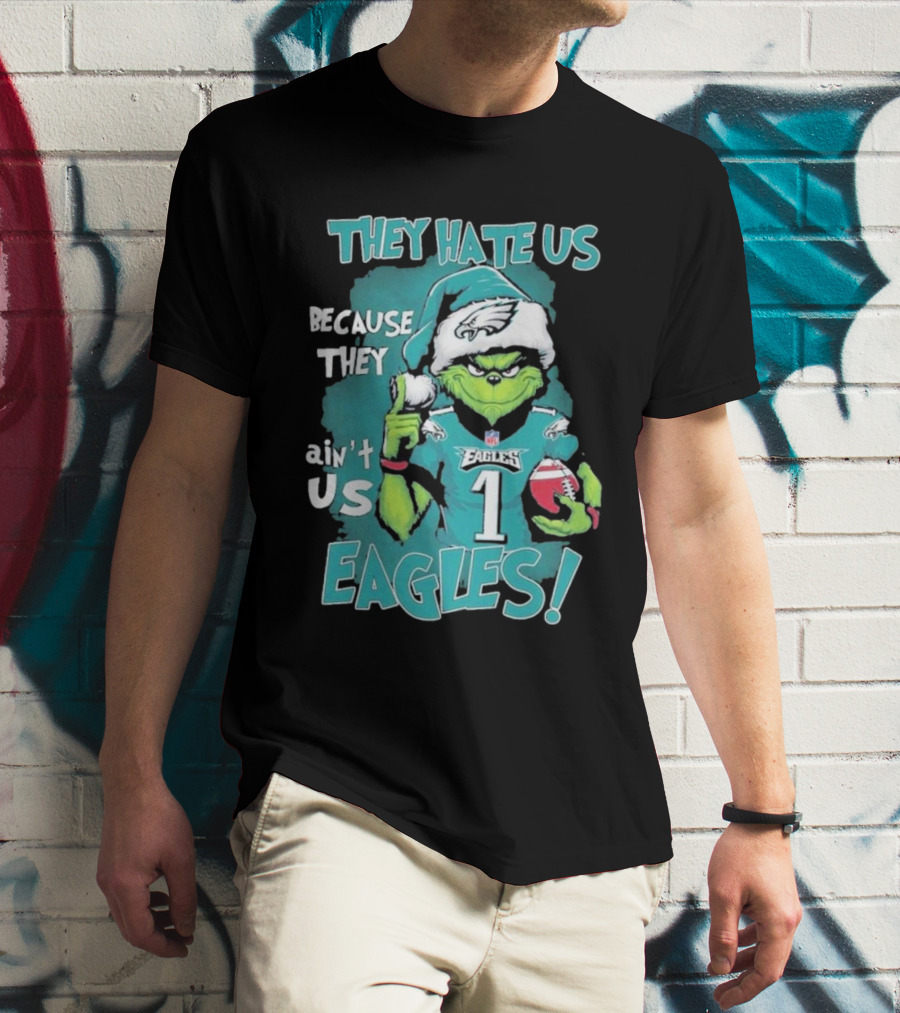 They Hate Us Because They Ain't Us Eagles Philadelphia T-Shirt