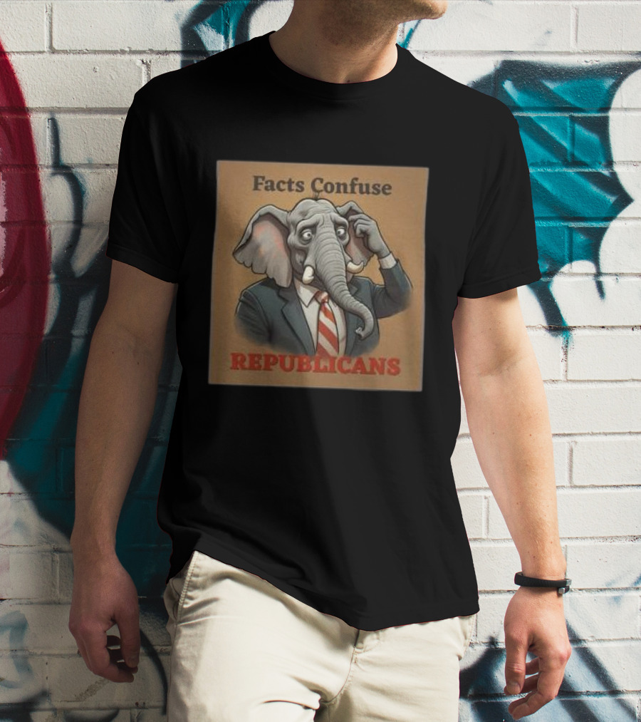 Facts Confuse Republicans Republican Party Elephant T-Shirt