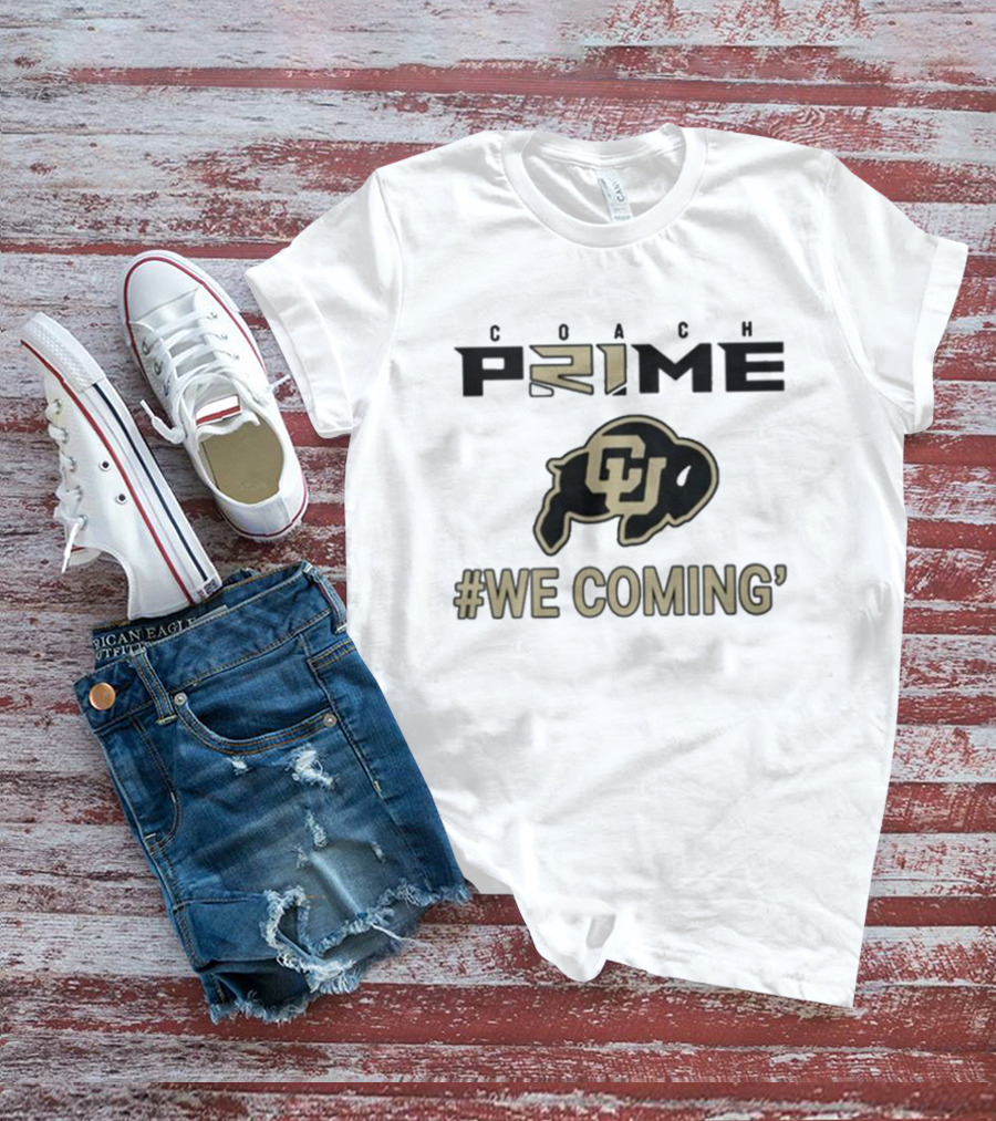 Coach Prime Colorado Buffaloes #We Coming Football Fan Gear T-Shirt