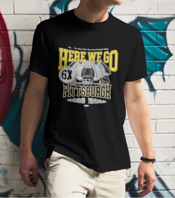 Here We Go Pittsburgh 6X The Standard The Standard Football Team T-Shirt
