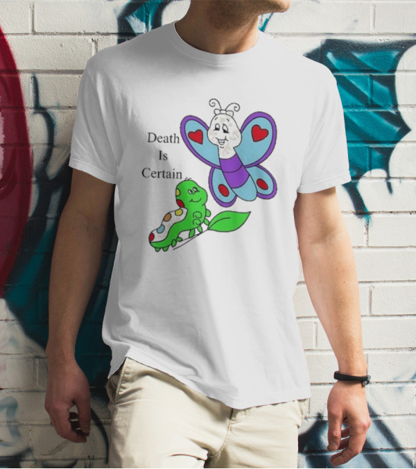 Death Is Certain Butterfly And Caterpillar With Hearts T-Shirt
