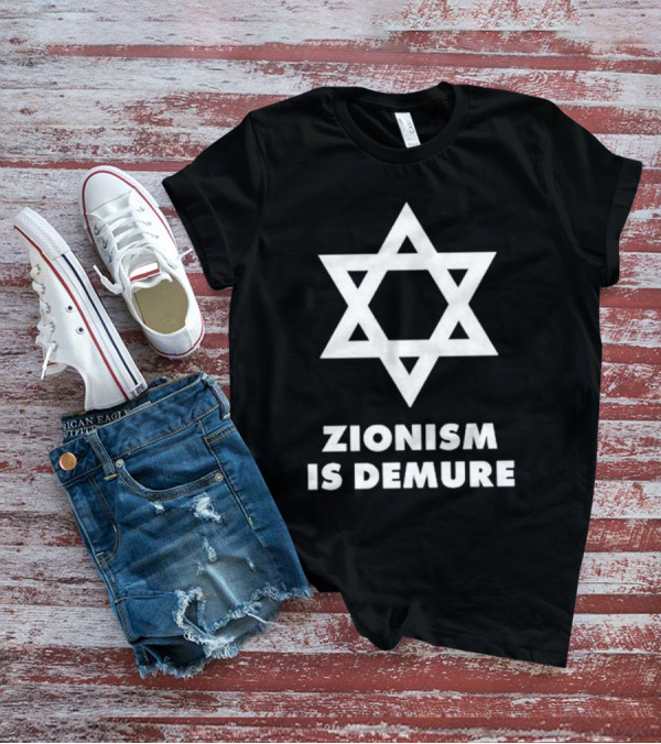 Zionism Is Demure Star Of David T-Shirt