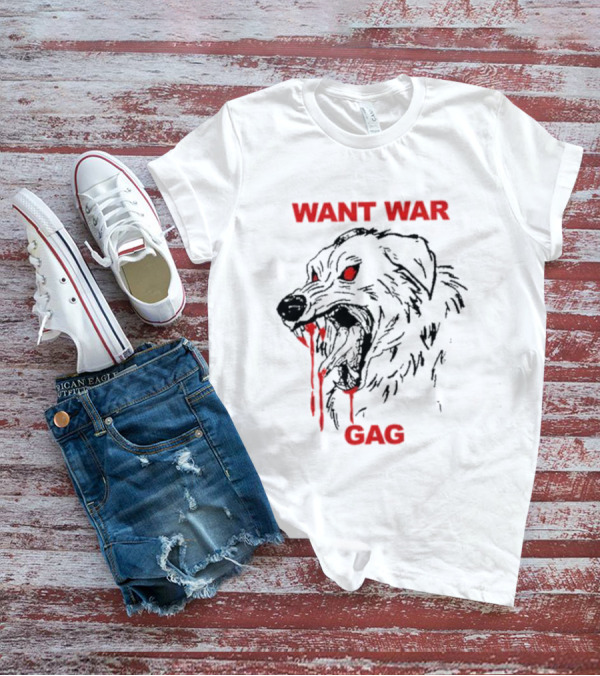 Want War Gag Bloody Dog Face T-Shirt