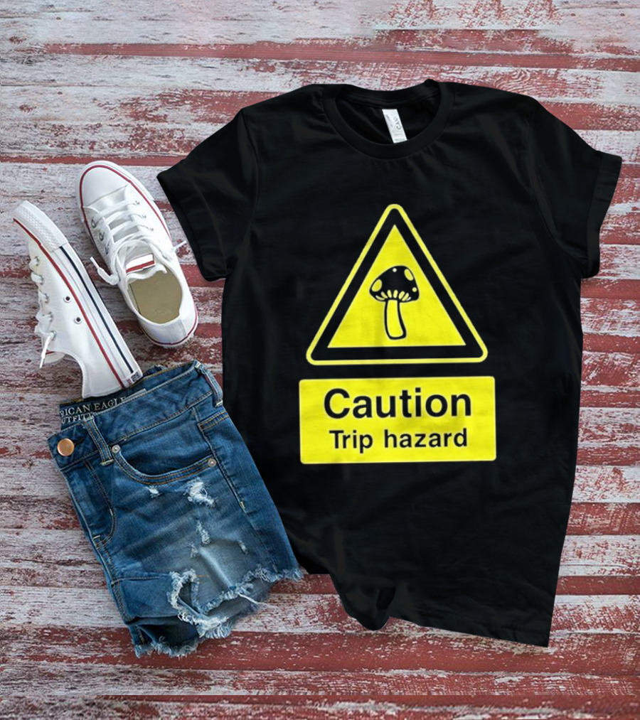 Caution Trip Hazard Mushroom Warning Sign T-Shirt
