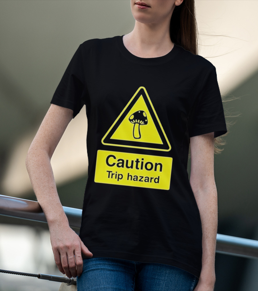 Caution Trip Hazard Mushroom Warning Sign T-Shirt