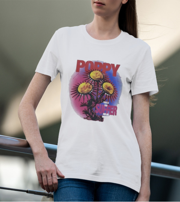 POPPY I WATCH YOU SUFFER T-Shirt