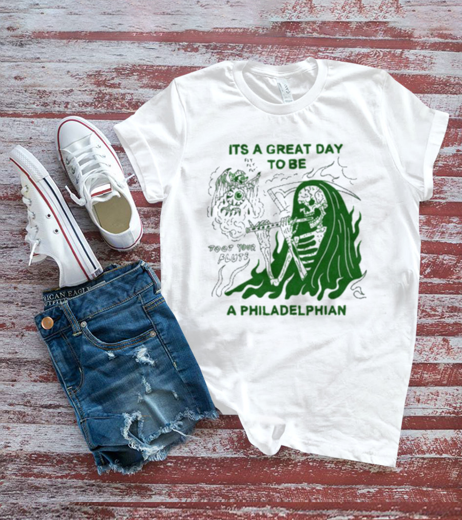 ITS A GREAT DAY TO BE A PHILADELPHIAN TOOT YOUR FLUTE FLY EAGLES FLY T-Shirt