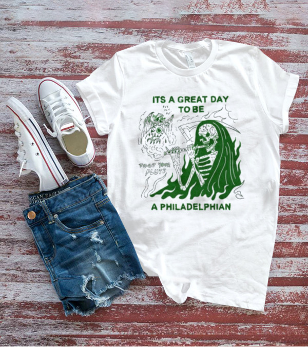 ITS A GREAT DAY TO BE A PHILADELPHIAN TOOT YOUR FLUTE FLY EAGLES FLY T-Shirt