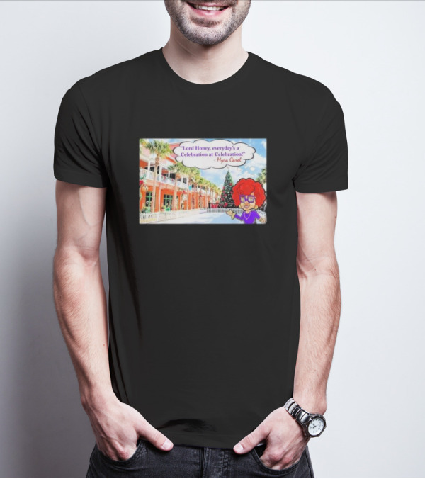 Lord Honey Everyday’s A Celebration At Celebration Myra Carol Christmas Scene T-Shirt