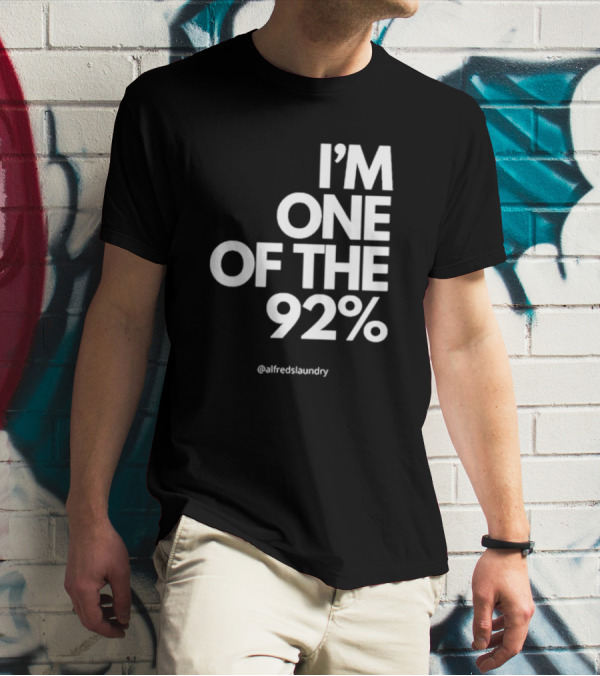 I'M ONE OF THE 92% @alfredslaundry T-Shirt