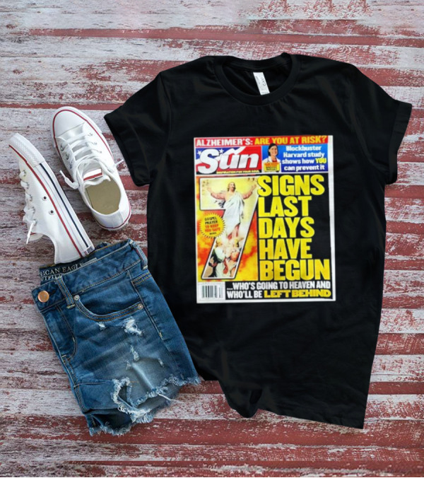 Sun Magazine Tabloid Aug 23 2004 7 Signs Last Days Have Begun Who's Going To Heaven And Who Will Be Left Behind T-Shirt