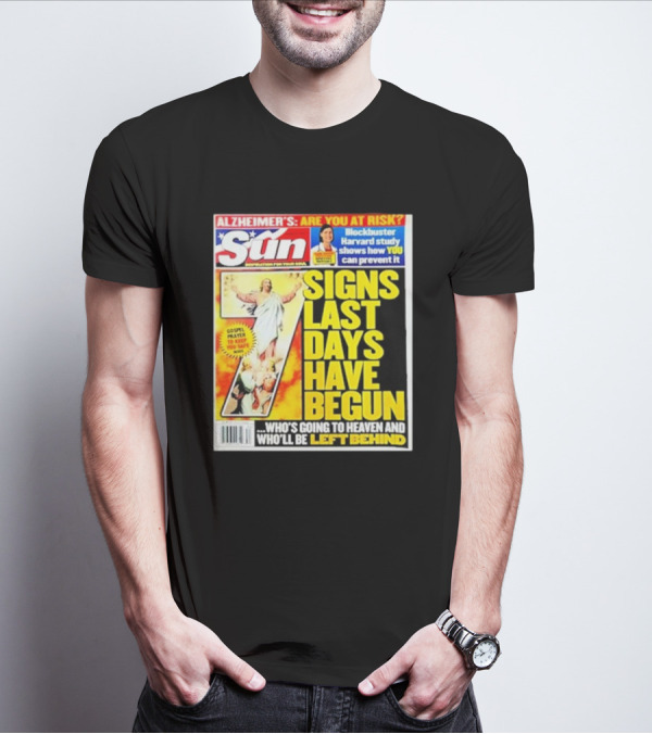 Sun Magazine Tabloid Aug 23 2004 7 Signs Last Days Have Begun Who's Going To Heaven And Who Will Be Left Behind T-Shirt