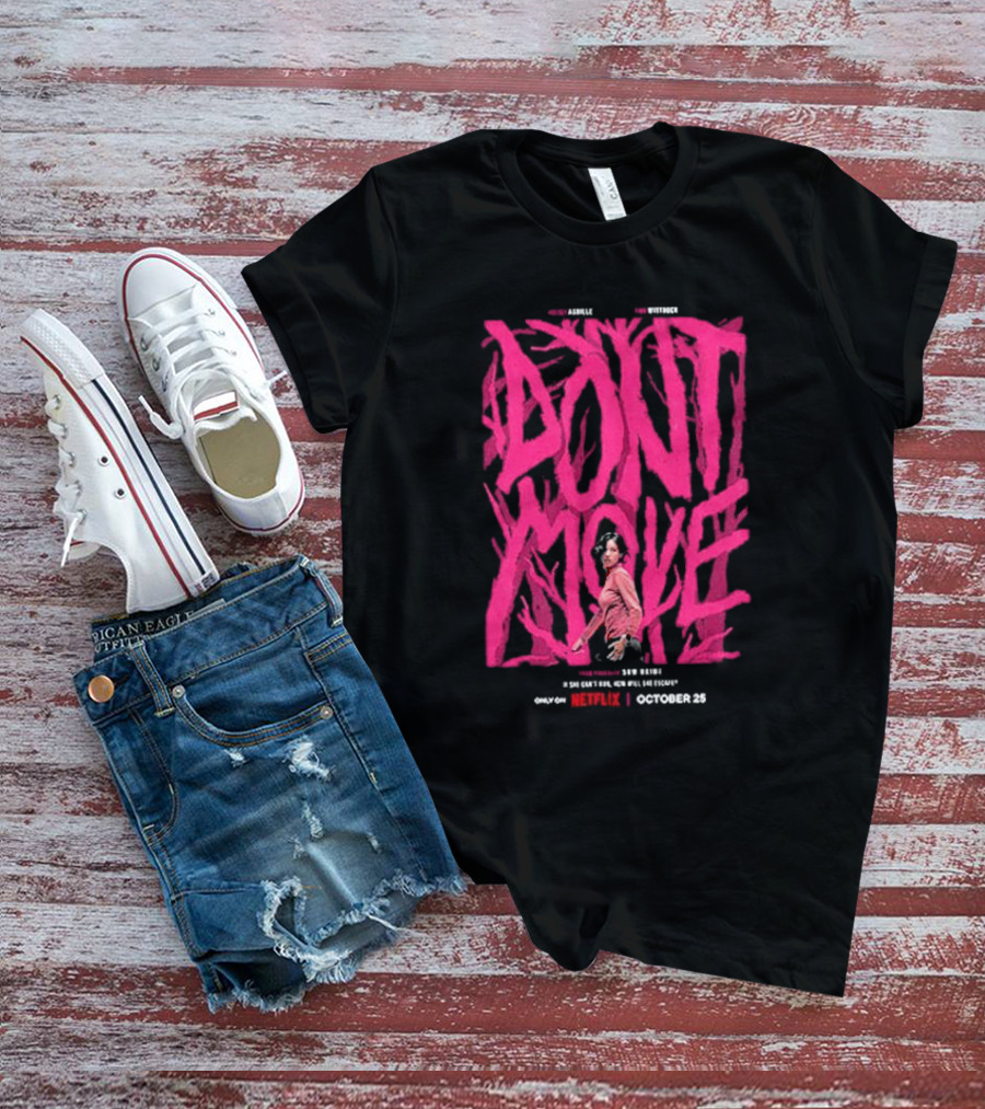 Don't Move New Series Only On Netflix October 25 T-Shirt