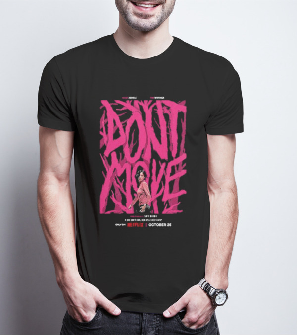 Don't Move New Series Only On Netflix October 25 T-Shirt