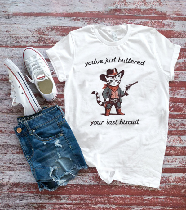 You've Just Buttered Your Last Biscuit Cowboy Cat With Gun And Bandana T-Shirt