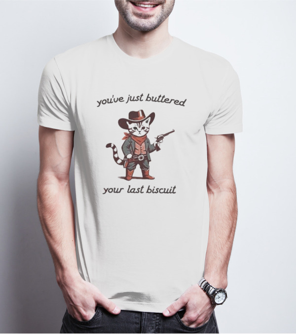 You've Just Buttered Your Last Biscuit Cowboy Cat With Gun And Bandana T-Shirt