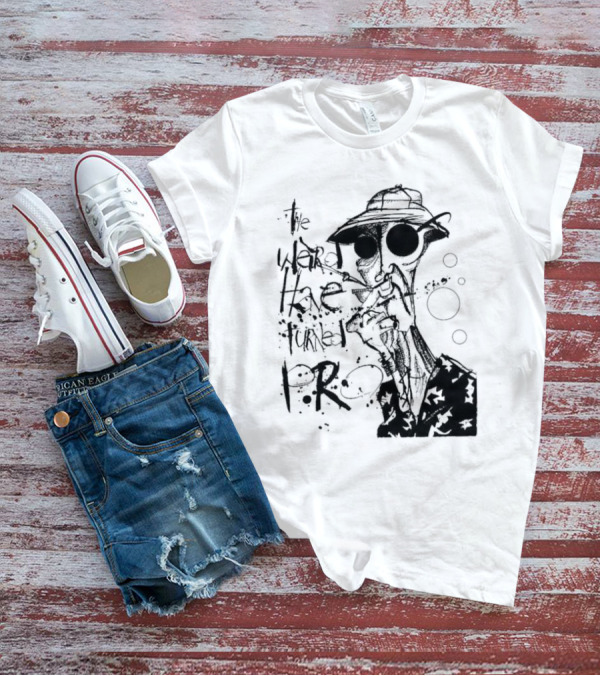 Fear And Loathing In Las Vegas Hunter Thompson We Can't Stop Here The Weird Have Turned Pro T-Shirt