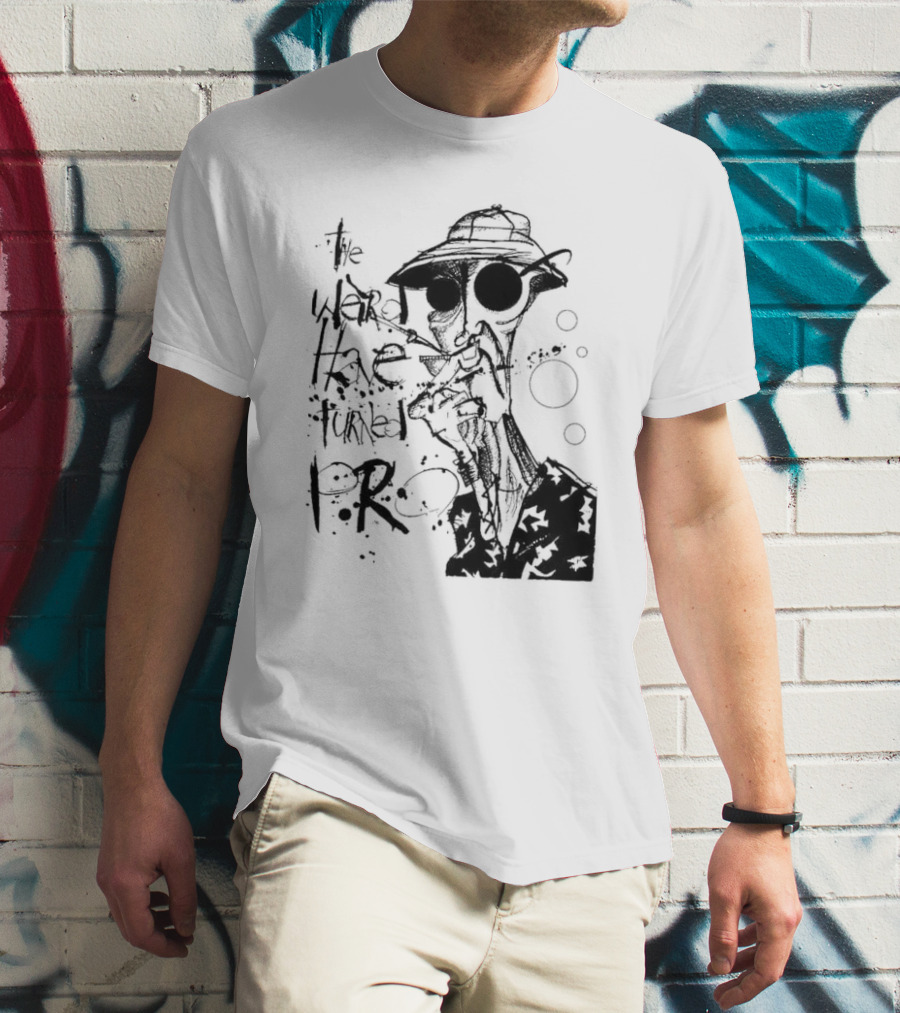 Fear And Loathing In Las Vegas Hunter Thompson We Can't Stop Here The Weird Have Turned Pro T-Shirt