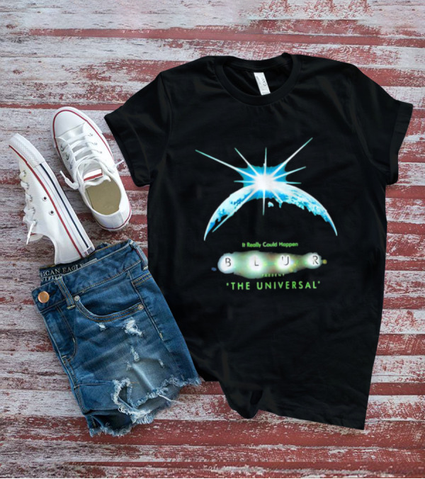 It Really Could Happen Blur Present The Universal T-Shirt