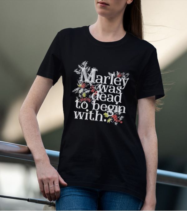 Marley Was Dead To Begin With Christmas Holly T-Shirt