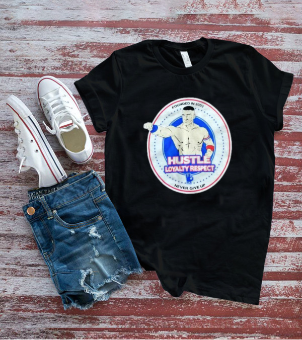 Founded In 2002 WWE WWF John Cena Hustle Loyalty Respect Never Give Up T-Shirt
