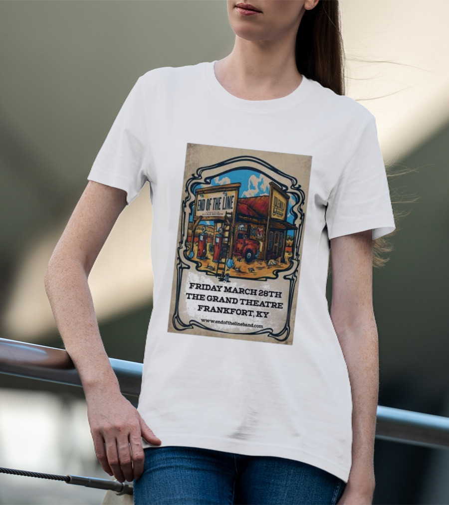 End Of The Line Band Live At The Grand Theatre Frankfort KY March 28th T-Shirt