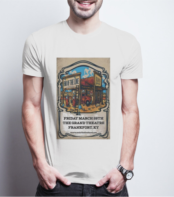 End Of The Line Band Live At The Grand Theatre Frankfort KY March 28th T-Shirt