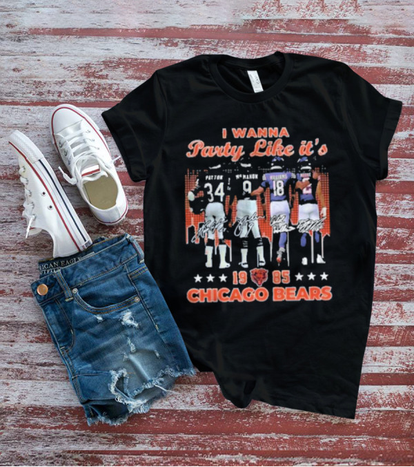 I Wanna Party Like It’s 1985 Chicago Bears Payton Mcmahon Williams Moore T-Shirt