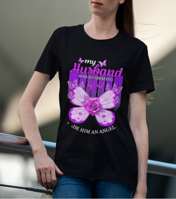 My Husband Was So Amazing God Made Him An Angel 2D Butterfly Rose T-Shirt