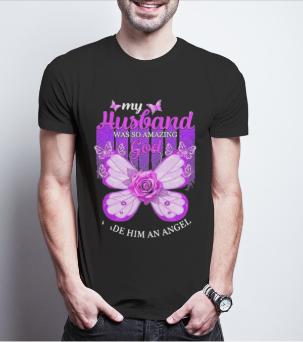 My Husband Was So Amazing God Made Him An Angel 2D Butterfly Rose T-Shirt