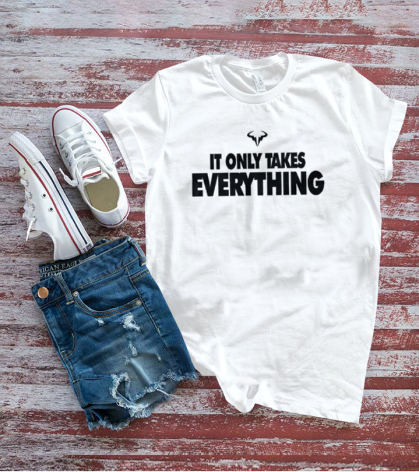 Rafael Nadal Bull Logo It Only Takes Everything T-Shirt