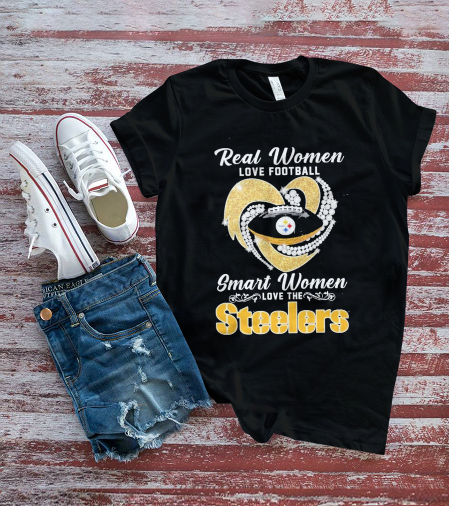 Real Women Love Football Smart Women Love The Steelers T-Shirt