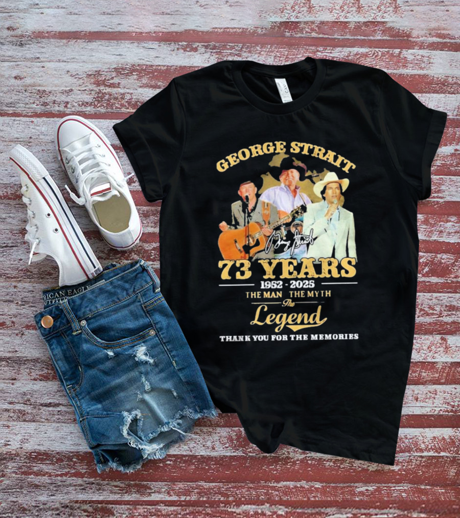 George Strait 1952-2025 73 Years The Man The Myth The Legend Signature Thank You For The Memories T-Shirt