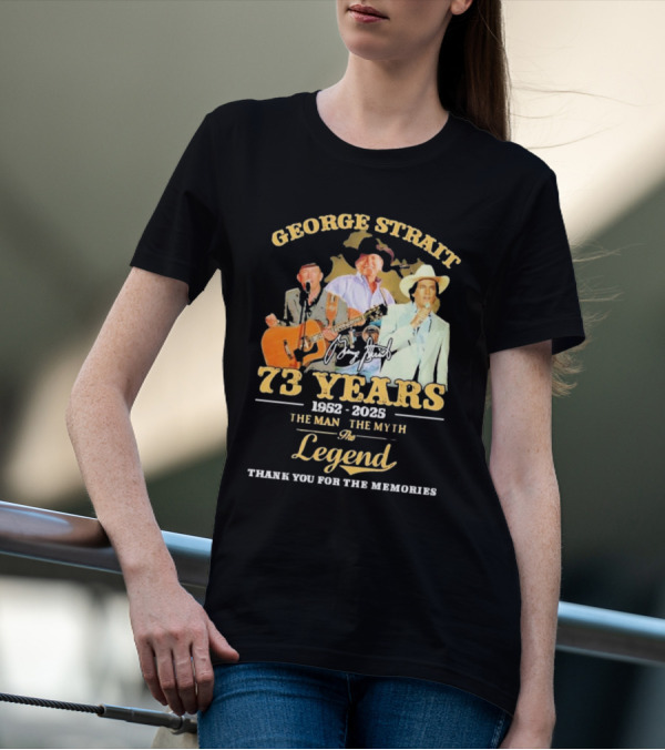 George Strait 1952-2025 73 Years The Man The Myth The Legend Signature Thank You For The Memories T-Shirt