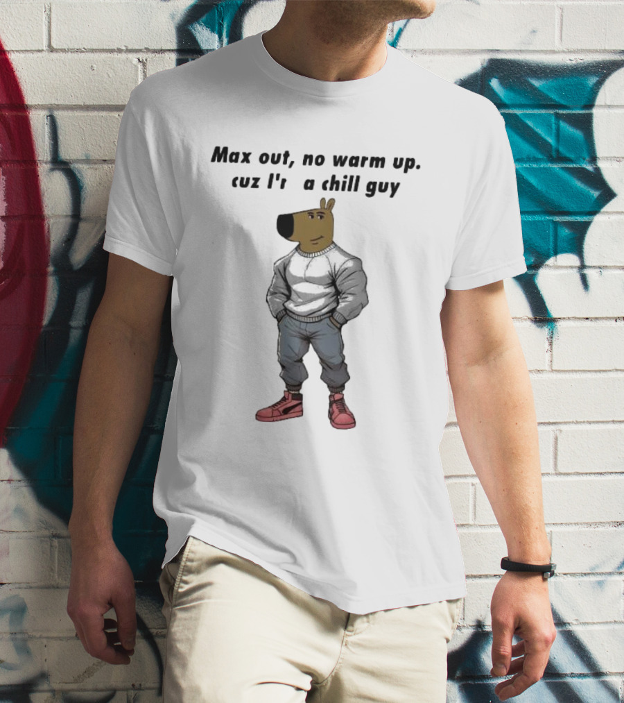 Max Out No Warm Up Cuz I'm A Chill Guy Cartoon Character In Sweatshirt And Sneakers T-Shirt