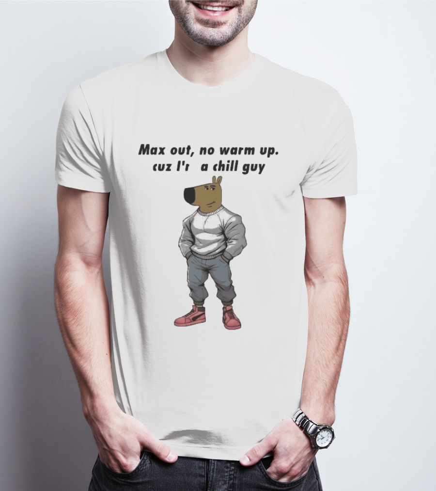 Max Out No Warm Up Cuz I'm A Chill Guy Cartoon Character In Sweatshirt And Sneakers T-Shirt