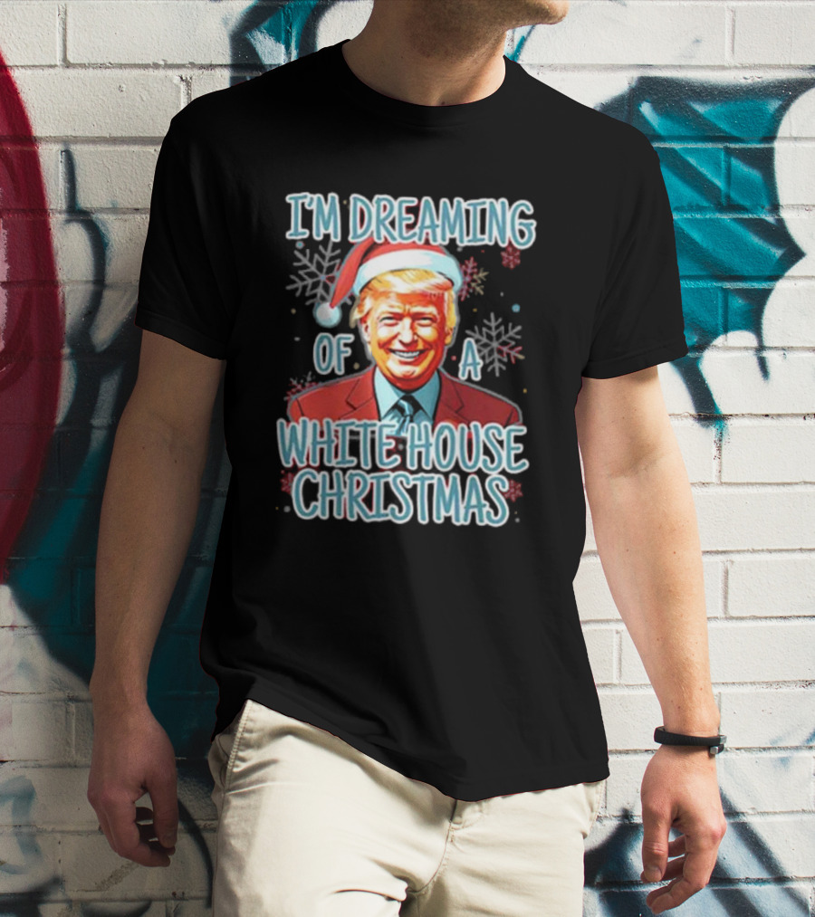 I'M DREAMING OF A WHITE HOUSE CHRISTMAS Santa Hat T-Shirt