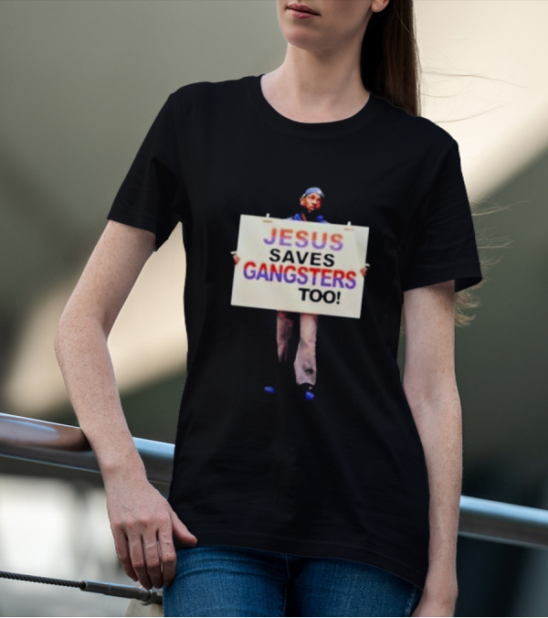 Kendrick Lamar Jesus Saves Gangsters Too Meme Sign Message T-Shirt