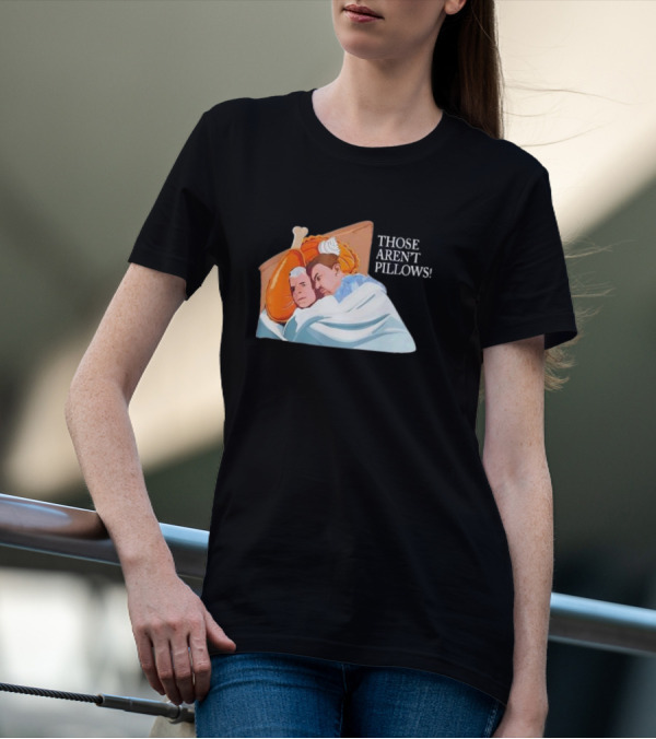 Planes Trains Thanksgiving Meme Turkey Pie Those Aren't Pillows T-Shirt