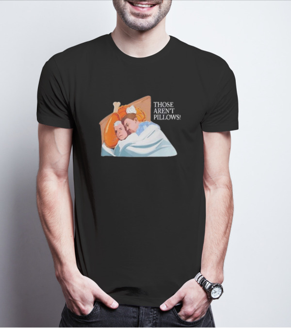 Planes Trains Thanksgiving Meme Turkey Pie Those Aren't Pillows T-Shirt
