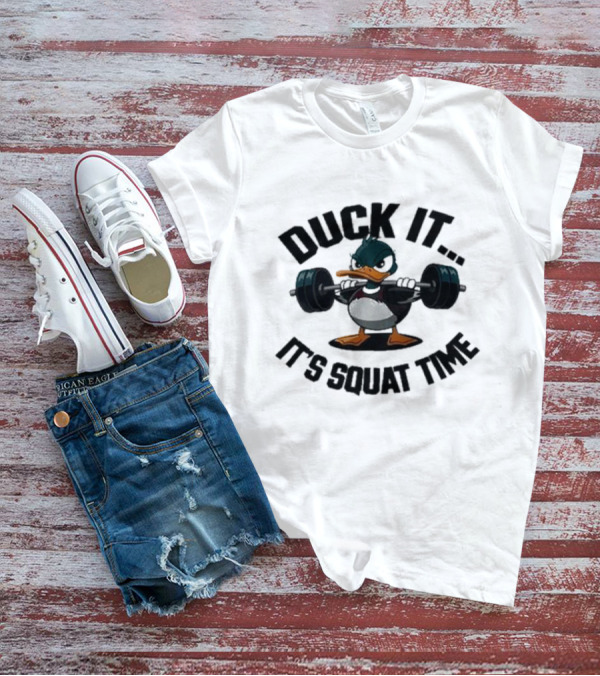 Duck It It's Squat Time Abby Berner Weightlifting Duck T-Shirt