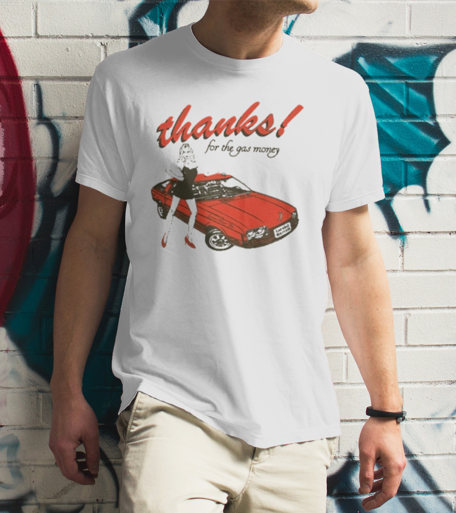 Thanks For The Gas Money Lorelei Marcell T-Shirt