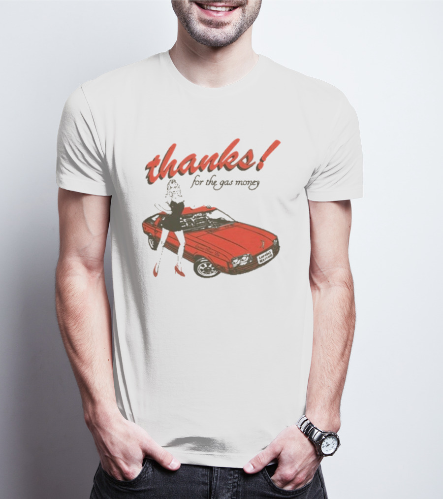 Thanks For The Gas Money Lorelei Marcell T-Shirt