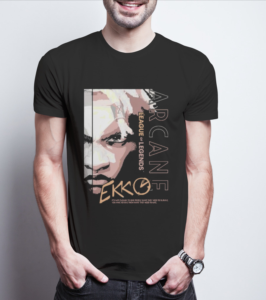 League Of Legends Arcane Ekko Brown It's Not Enough To Give People What They Need To Survive You Have To Give Them What They Need To Live T-Shirt