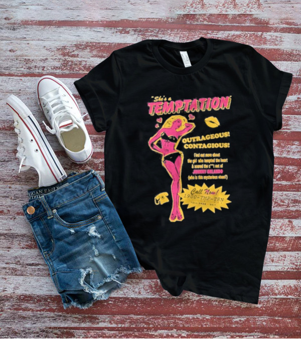 She's A Temptation Outrageous Contagious Call Now 1-900-TMP-T8N T-Shirt