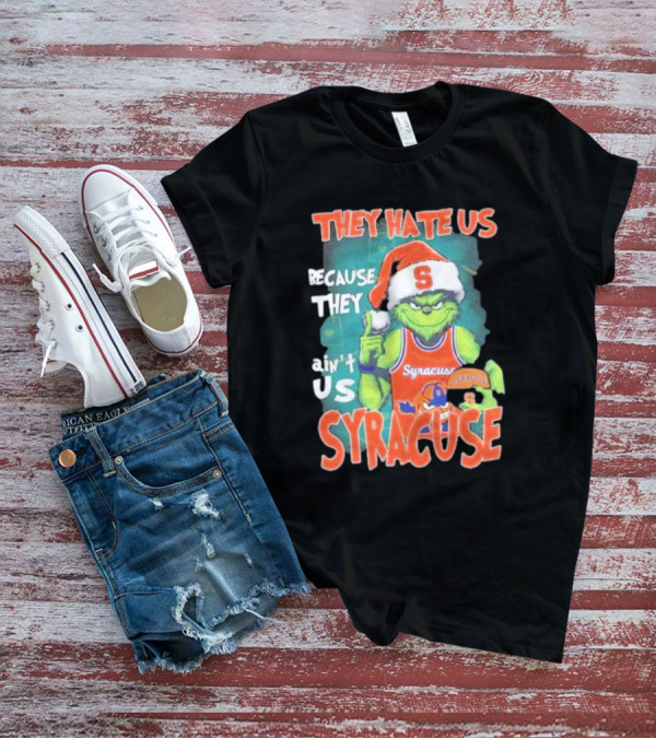 The Grinch Wearing Syracuse Basketball Jersey Christmas Theme They Hate Us Because They Ain't Us T-Shirt
