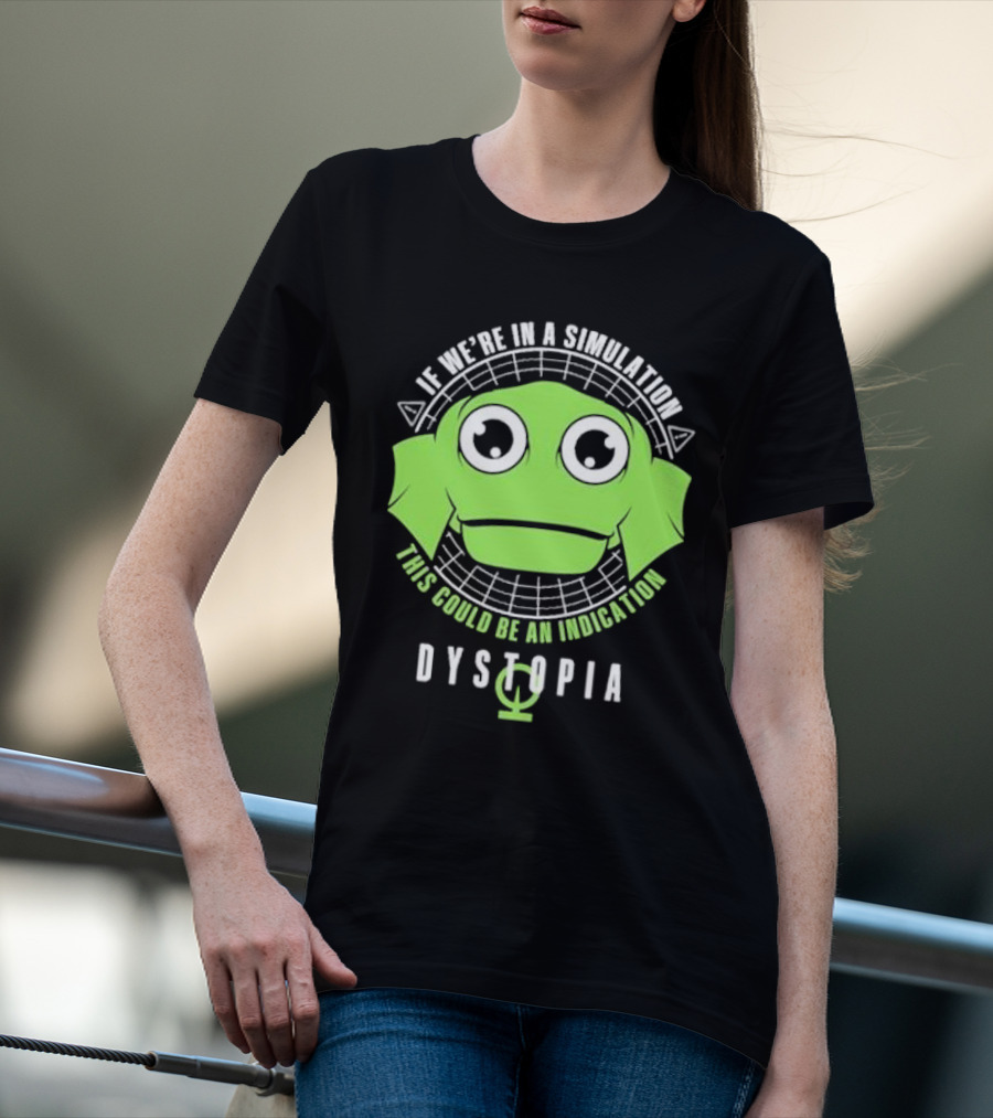 Dystopia If We're In A Simulation This Could Be An Indication Alien Face T-Shirt