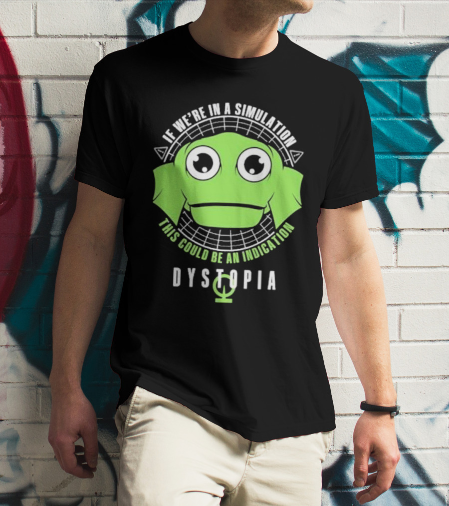Dystopia If We're In A Simulation This Could Be An Indication Alien Face T-Shirt