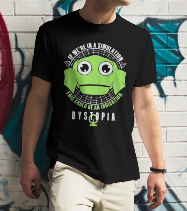 Dystopia If We're In A Simulation This Could Be An Indication Alien Face T-Shirt